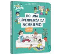 Ho una dipendenza da schermo. Come fare? Ediz. a colori