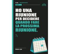 Ho una riunione per decidere quando fare la prossima riunione.