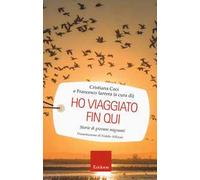 Ho viaggiato fin qui. Storie di giovani migranti