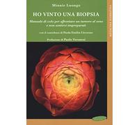 Ho vinto una biopsia. Manuale di volo per affrontare un tumore al seno e non sentirsi impreparati