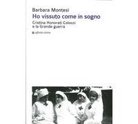 Ho vissuto come in sogno. Cristina Honorati Colocci e la grande guerra
