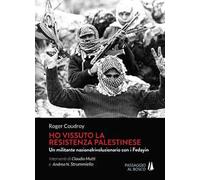 Ho vissuto la resistenza palestinese. Un militante nazionalrivoluzionario con i Fedayin