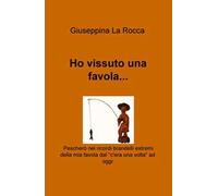 Ho vissuto una favola...