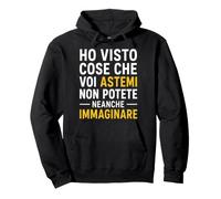 Ho Visto Cose Che Voi astemi Non potete neanche immaginare Felpa con Cappuccio