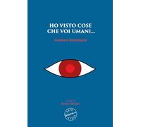 Ho visto cose che voi umani... Gabriele Rodriquez. Nuova ediz.
