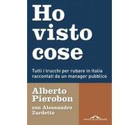 Ho visto cose. Tutti i trucchi per rubare in Italia raccontati da un manager pubblico