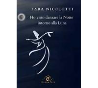 Ho visto danzare la notte intorno alla luna