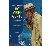 Ho Visto Gente. Fotografie di un Viaggiatore - [Minerva Edizioni]