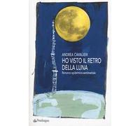 Ho visto il retro della luna. Romanzo epidermico-sentimentale