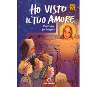 Ho visto il tuo amore. Via Crucis per i ragazzi