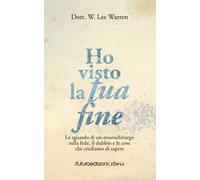Ho visto la tua fine. Lo sguardo di un neurochirurgo sulla fede, il dubbio e le cose che crediamo di sapere