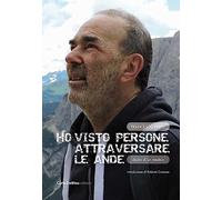 Ho visto persone attraversare le Ande. Diario di un medico - Parisi Francesco
