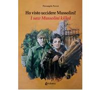 Ho visto uccidere Mussolini-I saw Mussolini killed Ediz. multilingue - P...