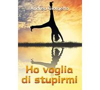 Ho voglia di stupirmi