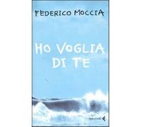 Ho voglia di te - Moccia Federico