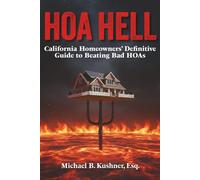 HOA HELL: California Homeowners' Definitive Guide to Beating Bad HOAs