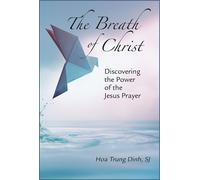 Hoa Trung Dinh The Breath of Christ: Discovering the Power of the J (Tascabile)