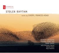 Hoad/ Rambert Orchestra/ Hoskins - Stolen Rhythm - Works By Cheryl Frances-Hoad