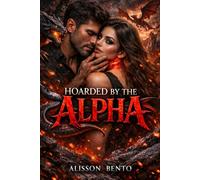 Hoarded by the Alpha: A Spicy Dragon Shapeshifter Romance