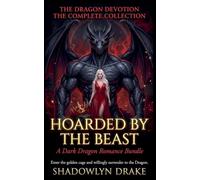Hoarded By The Beast: A Dark Dragon Romance Bundle (The Dragon Devotion The Complete Collection)