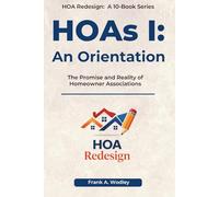 HOAs I: An Orientation: The Promise and Reality of Homeowner Associations