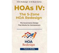 HOAs IV: The 5-Zone HOA Redesign System: A Governance System That Works for Homeowners