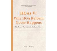 HOAs V: Why HOA Reform Never Happens: The Forces That Maintain the Status Quo