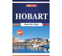 Hobart Guía De Viaje 2026: Explorar sitios históricos, cocina local, atracciones naturales, galerías de arte y mercados locales en la capital de Tasmania