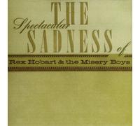 Hobart, Rex & Misery Boys - Spectacular Sadness Of