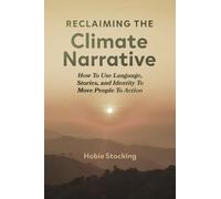 Hobart Stocking Reclaiming the Climate Narrative (Tascabile)