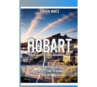 Hobart Travel Guide for Family Adventure 2025