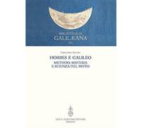 Hobbes e Galileo. Metodo, materia e scienza del moto - Baldin Gregorio