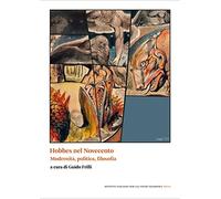 Hobbes nel Novecento. Modernità, politica, filosofia