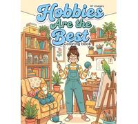 Hobbies are the best! 47 images to color: Adult coloring book