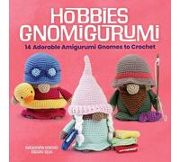 Hobbies Gnomigurumi: 14 Adorable Amigurumi Gnomes to Crochet