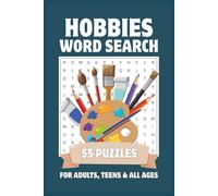 Hobbies Word Search Puzzle Book: Crafts, Games & Leisure Activities | Easy to Read for Adults, Teens & All Ages | 55 Puzzles with Solutions | Gifts for Hobby Lovers | 6x9, 110 Pages