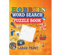 HOBBIES WORD SEARCH PUZZLE BOOK LARGE PRINT: 100 Fun Hobby-Themed Word Search Puzzles for All Ages | Large Print 8.5" X 11" Puzzle Fun Featuring 2,000 ... - A Word Search Collection for Hobby Lovers