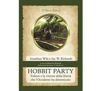 Hobbit Party. Tolkien e la visione della libertà che l'Occidente ha dimenticato