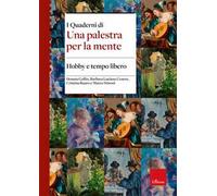 Hobby e tempo libero. I quaderni di una palestra per la mente