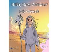 Hobby Horse Abenteuer mit Hannah: Magisches Malbuch für Kinder und Jugendliche und die, die es werden wollen