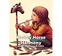 Hobby Horse Harmony:Artistic Adventures in Colour: Colouring book for kids