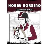 Hobby Horsing Coloring Book: The Activity Book for Equestrian Lovers