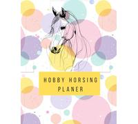 Hobby Horsing Planer: 140 Seiten Farbiges Pferde Tagebuch für Kinder & Teens