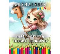 Hobby Horsing Steckenpferde | Ausmalbuch Kids: Für Mädchen | Das perfekte Geschenk für alle Pferde Fans
