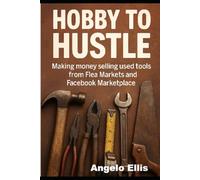 Hobby to Hustle: Making Money selling used tools from Flea Markets and Facebook Marketplace: make money selling quality old tools