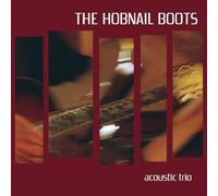 Hobnail Boots,the - Acoustic Trio