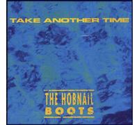 Hobnail Boots,the - Take Another Time