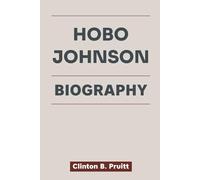 HOBO JOHNSON BIOGRAPHY: How One Man’s Mess Became a Musical Masterpiece and a Sacramento Outcast Found His Voice