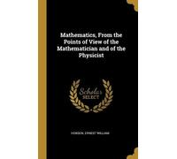 Hobson Ernest W Mathematics, From the Points of View of the M (Copertina rigida)