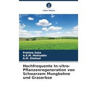 Hochfrequente In-vitro-Pflanzenregeneration von Schwarzem Mungbohne und Graserbse